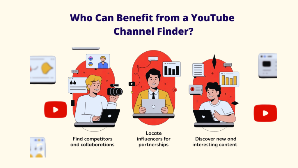 Who can benefit from a YouTube Channel Finder: Find competitors and collaborations; Locate influencers for partnerships; Discover new and interesting content.