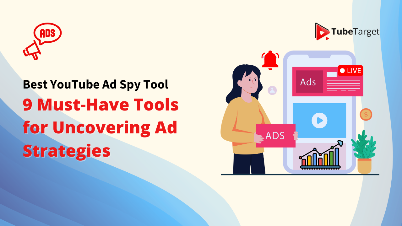 Best YouTube Ad Spy Tool: 9 Must-Have Tools for Uncovering Ad Strategies