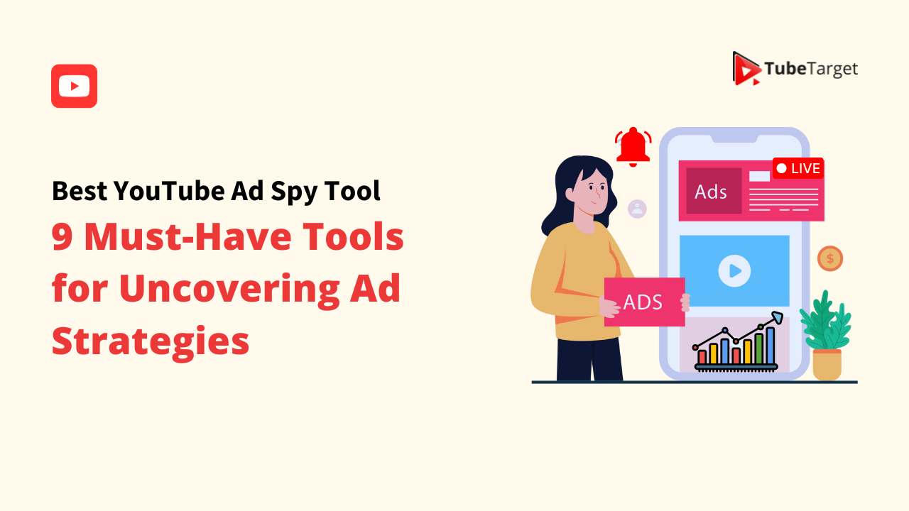 The text around it reads "9 Must-Have Tools, Best YouTube Ad Spy Tool, Uncovering Ad Strategies, TubeTarget." The image suggests that TubeTarget is a valuable tool for analyzing YouTube ad strategies.