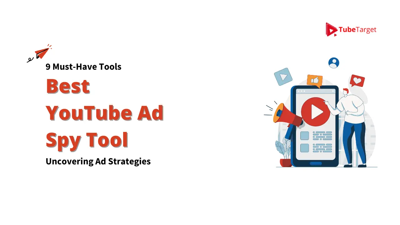 The text around it reads "9 Must-Have Tools, Best YouTube Ad Spy Tool, Uncovering Ad Strategies, TubeTarget." The image suggests that TubeTarget is a valuable tool for analyzing YouTube ad strategies.